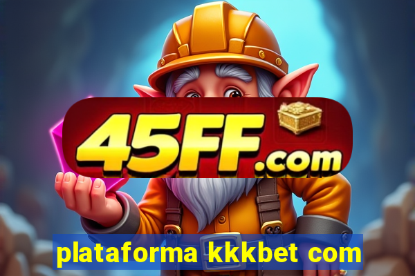 plataforma kkkbet com